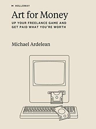 Art For Money: Up Your Freelance Game and Get Paid What You’re Worth