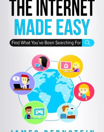 The Internet Made Easy: Find What You’ve Been Searching For (Computers Made Easy)