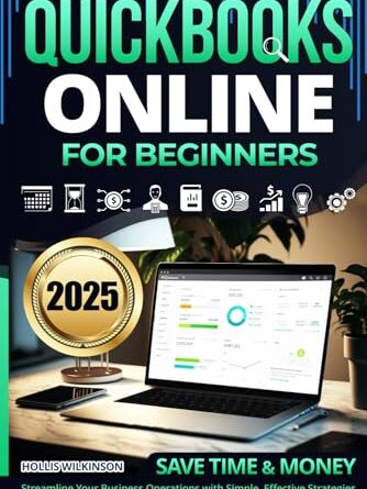 QuickBooks Online for Beginners: Streamline Your Business Operations with Simple, Effective Strategies that Transform Your Accounting Skills